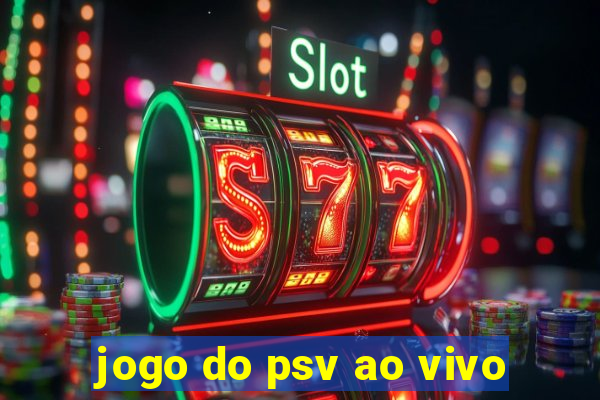 jogo do psv ao vivo